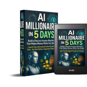 Ai AI Millionaire in 5 Days: Build a Passive Income Machine That Makes Money While You Sleep: Launch Your Automated Online Business Fast — No Tech Skills or Experience Needed