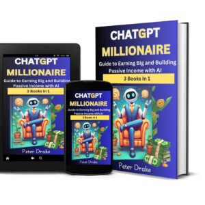 1761757624 ChatGPT Millionaire : Guide to Earning Big and Building Passive Income with AI- 3 Books in 1