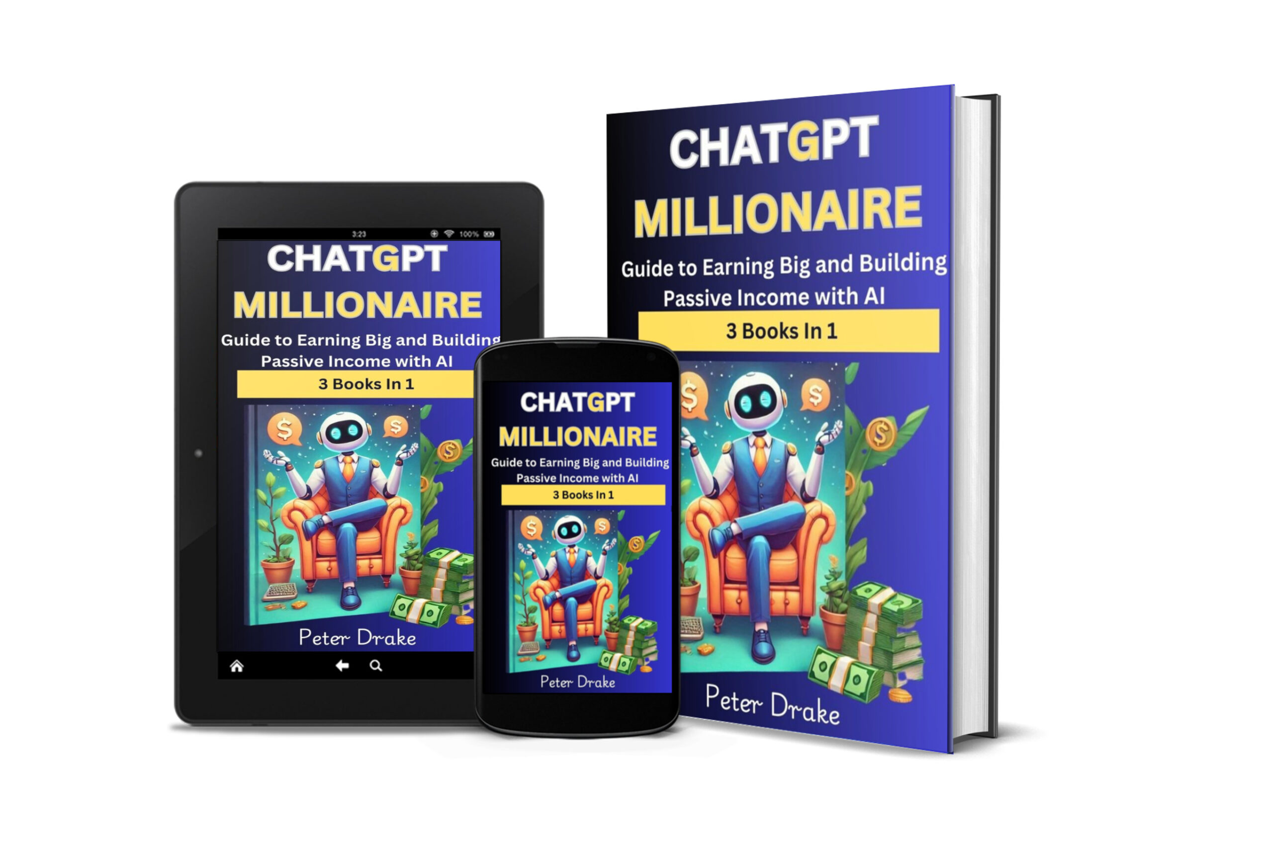ChatGPT Millionaire : Guide to Earning Big and Building Passive Income with AI- 3 Books in 1