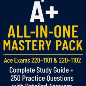 61-eyK3zKNL._SL1000_ CompTIA A+ All-in-One Mastery Pack : Ace Exams 220-1101 & 220-1102 Complete Study Guide + 250 Practice Questions with Detailed Answers for Certification Success
