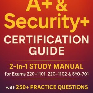 613gwIQLXjL._SL1000_ CompTIA A+ & Security+ Certification Guide: 2-in-1 Study Manual for Exams 220-1101, 220-1102 & SY0-701 with 250+ Practice Questions, Detailed Answers & Career-Boosting Strategies