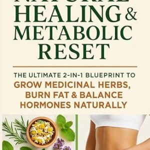 61Rs8T448kL._SY522_ Natural Healing & Metabolic Reset: The Ultimate 2-in-1 Blueprint to Grow Medicinal Herbs, Burn Fat & Balance Hormones Naturally