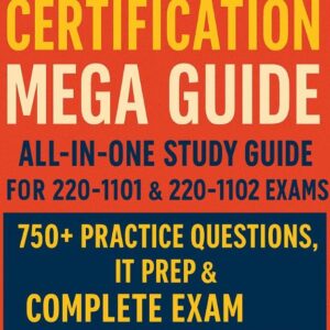 61agjQsf8kL._SL1000_ CompTIA A+ Certification Mega Guide: All-in-One Study Guide for 220-1101 & 220-1102 Exams - 750+ Practice Questions, IT Prep & Complete Exam Success Blueprint