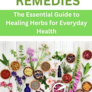 61lIwXXNn+L._SL1000_ Herbal Remedies: The Essential Guide to Healing Herbs for Everyday Health: 100 Proven Herbs and Remedies for Common Health Concerns